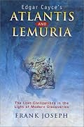 Edgar Cayce's Atlantis and Lemuria: The Lost Civilizations in the Light of Modern Discoveries