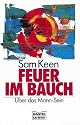 Feuer im Bauch. &Uuml;ber das Mann-Sein.