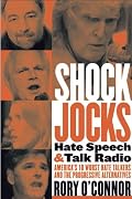 Shock Jocks: Hate Speech and Talk Radio: America's Ten Worst Hate Talkers and the Progressive Alternatives