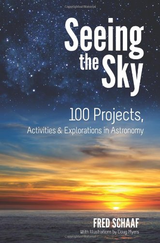 Seeing the Sky: 100 Projects, Activities & Explorations in Astronomy (Dover Books on Astronomy)