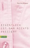 Eigentlich ist gar nichts passiert - Norma Mazer