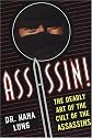 Assassin! The Deadly Art of the Cult of the Assassins: The Deadly Art Of The Cult Of The Assassins