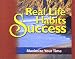 Real Life Habits for Success: Maximize Your Time