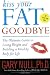 Books : Kiss Your Fat Goodbye: The Ultimate Guide to Losing Weight and Building a Healthy Body for Life