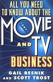All You Need to Know About the Movie and TV Business: Fifth Edition