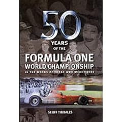 Fifty Years of Formula One World Championships: In the Words of Those Who Were There