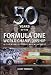 Fifty Years of Formula 1 World Championship: In the Words of Those Who Were There