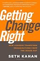 Getting change right : how leaders transform organizations from the inside out