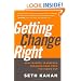 Getting Change Right: How Leaders Transform Organizations from the Inside Out