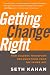 Getting Change Right: How Leaders Transform Organizations from the Inside Out