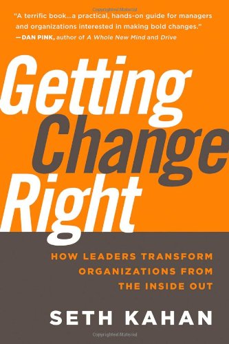 getting change right how leaders transform organizations from the inside out