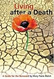 Living After A Death: A Guide for the Bereaved