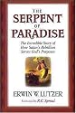 The Serpent of Paradise: The Incredible Story of How Satan's Rebellion Serves God's Purposes