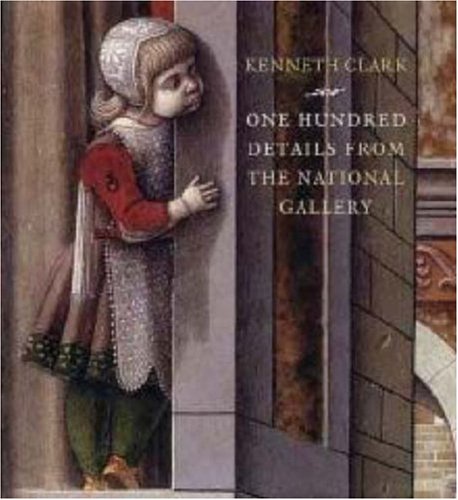 One Hundred Details: From the National Gallery, London