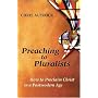 Preaching to Pluralists: How to Proclaim Christ in a Postmodern Age