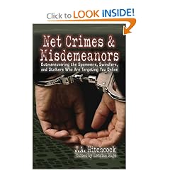 Net Crimes & Misdemeanors: Outmaneuvering the Spammers, Swindlers, and Stalkers Who Are Targeting You Online
