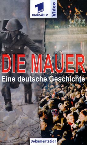Die Mauer - Eine deutsche Geschichte