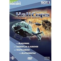 Helicops - Einsatz �ber Berlin 03: Blackmail/Todesflug Iljuschin/Teufelsberg/Blutsonntag