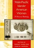 Asian/Pacific Islander American Women: A Historical Anthology