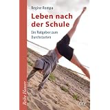 Leben nach der Schule: Ein Ratgeber zum Durchstartenvon "Regine Rompa"