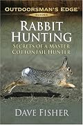 Rabbit Hunting: Secrets of a Master Cottontail Hunter (Outdoorsman's Edge)