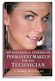 101 Questions & Answers on Permanent Makeup for the Technician