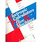 Electronic Calculators and Office Machines: With Business Math Applications by Robert Briggs, Eugene J. Kosy, and Sue Seymour
