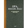 Opa, erz�hl mal: Das Erinnerungsalbum deines Lebens