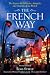 The French Way : Aspects of Behavior, Attitudes, and Customs of the French
