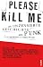 Please Kill Me: Die unzensierte Geschichte des Punk Erzählt von Lou Reed, John Cale, Patti Smith, Iggy Pop, Debbie Harry, Willy DeVille u.a