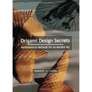 【クリックで詳細表示】Origami Design Secrets： Mathematical Methods for an Ancient Art： Robert J. Lang： 洋書