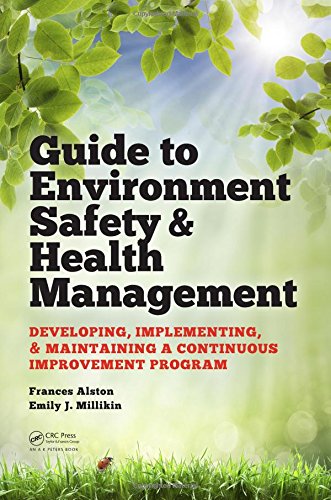 Guide to Environment Safety and Health Management: Developing, Implementing, and Maintaining a Continuous Improvement Program (Industrial Innovation Series)