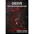 Orion the Skateboard Kid by Juanita S. Raymond and Leland F. Raymond