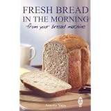 Fresh Bread in the Morning from Your Bread Machineby Annette Yates