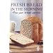 Fresh Bread in the Morning from Your Bread Machine