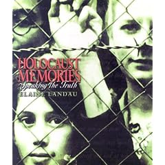 Holocaust Memories: Speaking the Truth (In Their Own Voices)