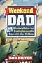 Weekend Dad: 101 Wonderful Ideas for Creating Memorable Time with Your Children
