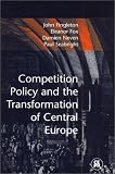 Competition Policy and the Transformation of Central Europe (Centre for Economic Policy Research)