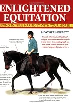 Enlightened Equitation: Riding in True Harmony with Your Horse