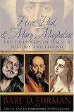 Peter, Paul, and Mary Magdalene: The Followers of Jesus in History and Legend