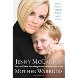 Mother Warriors: A Nation of Parents Healing Autism Against All Odds