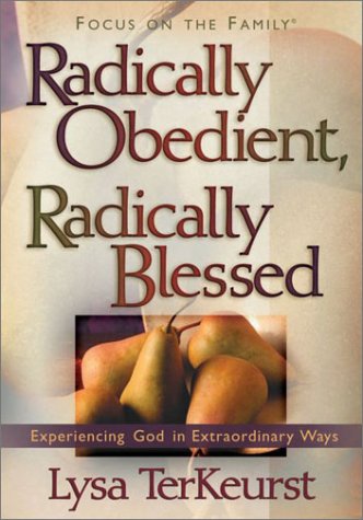 Radically Obedient, Radically Blessed: Experiencing God in Extraordinary Ways (Focus on the Family) under Feminist in The Books Store