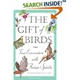 The Gift of Birds: True Encounters with Avian Spirits (Travelers' Tales Guides) by Larry Habegger and Amy Greimann Carlson
