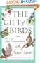 The Gift of Birds: True Encounters with Avian Spirits (Travelers' Tales Guides)