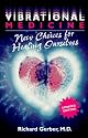 Vibrational Medicine: New Choices for Healing Ourselves