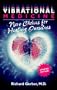 Vibrational Medicine: New Choices for Healing Ourselves
