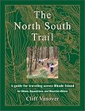 More details of book titled: The North South Trail: A Guide for Traveling Across Rhode Island for Hikers, Equestrians, and Mountain Bikers