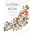 The History of Beads: From 100,000 B.C. to the Present, Revised and Expanded Edition by Lois Sherr Dubin