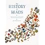 The History of Beads: From 100,000 B.C. to the Present, Revised and Expanded Edition