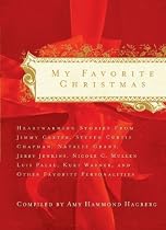 My Favorite Christmas: Heartwarming Stories from Ricky Skaggs, Steven Curtis Chapman, Kurt Warner, President Jimmy Carter And Many Others